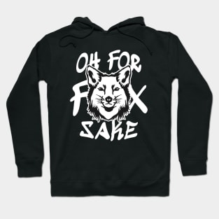 Oh for Fox Sake // Funny Saying Quote Hoodie